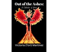 Out of the Ashes: A Collection of Poems