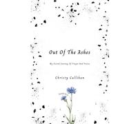 Out Of The Ashes: My Second Journey Of Prayer And Praise (The Secret Place)