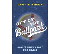 Out of the Ballpark : How to Think About Baseball