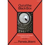 Out of the Black Box : Conversations with Global Majority Actors Volume 1