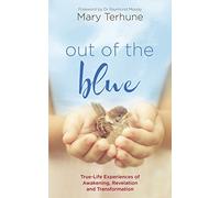Out of the Blue: True-Life Experiences of Awakening, Revelation and Transformation