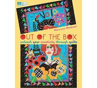 Out of the Box: Unleash Your Creativity Through Quilts