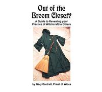 Out of the Broom Closet?: A Guide to Revealing Your Practice of Witchcraft to Others