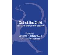 Out of the Cold: The Cold War and Its Legacy
