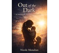 Out of the Dark: An Autobiography about Postpartum Depression