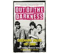 Out of the Darkness : Greenham Voices 1981-2000