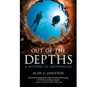 Out of the Depths : A History of Shipwrecks