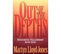 Out of the Depths: Restoring Fellowship with God