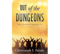 Out of the Dungeons: Facing and Overcoming Adversities of Life: 0