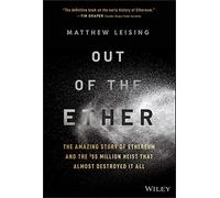 Out of the Ether: The Amazing Story of Ethereum and the $55 Million Heist that Almost Destroyed It All
