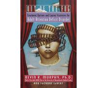 Out of the Fog: Treatment Options and Coping Strategies for Adult Attention Deficit Disorder