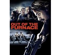 OUT OF THE FURNACE