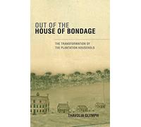 Out of the House of Bondage: The Transformation of the Plantation Household