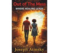 Out of the Mess: Where Healing Leads: 2 (The Mess of Me Series)