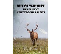 Out of the mist: Ben Bailey's Select Poems & Essays