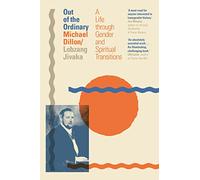 Out of the Ordinary: A Life through Gender and Spiritual Transitions