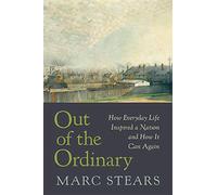 Out of the Ordinary: How Everyday Life Inspired a Nation and How It Can Again