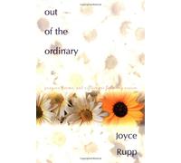 Out of the Ordinary: Prayers, Poems, and Reflections for Every Season