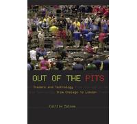 Out of the Pits - Traders and Technology from Chicago to London