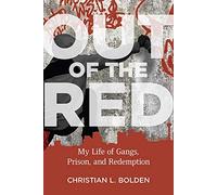 Out of the Red: My Life of Gangs, Prison, and Redemption (Critical Issues in Crime and Society)