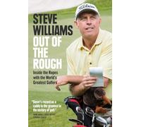 Out of the Rough: Inside the Ropes With the World's Greatest Golfers