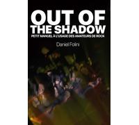 Out of the Shadow: Petit manuel à l'usage des amateurs du rock