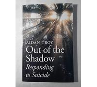 Out of the Shadow: Responding to Suicide