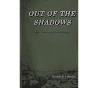 Out of the Shadows: Book Three in the Clash of Eagles