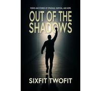 Out of the Shadows: Poems and Stories of Struggle, Survival, and Hope