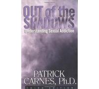 Out of the Shadows: Understanding Sexual Addiction