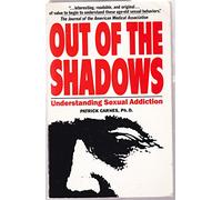 Out of the Shadows: Understanding Sexual Addiction
