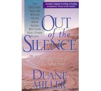 Out of the Silence: A Personal Testimony of God's Healing Power