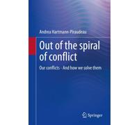 Out of the spiral of conflict : Our conflicts - And how we solve them