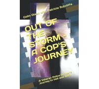 OUT OF THE STORM - A COP'S JOURNEY: A Veteran Police Officer's Journey to Hell and Back