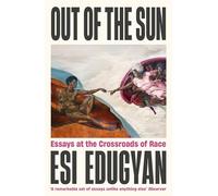 Out of The Sun: Essays at the Crossroads of Race
