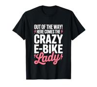 Out of The Way Here Comes The Crazy E Bike Lady Cycling T-Shirt