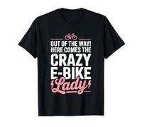 Out of The Way Here Comes The Crazy E Bike Lady Cycling T-Shirt