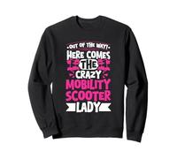 Out Of The Way! Here Comes The Crazy Mobility Scooter Lady Sweatshirt