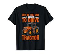 Out of The Way I Need to Drive Tractor T-Shirt