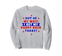 Out of the way I'm getting my daddy back today Sweatshirt