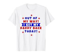 Out of the way I'm getting my daddy back today T-Shirt