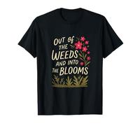 Out of the Weeds into the Blooms Plant Parent T-Shirt