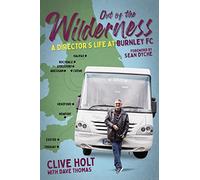 Out of the Wilderness: A Director's Life at Burnley FC