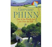 Out of the Woods But Not Over the Hill by Gervase Phinn (2011-08-16)