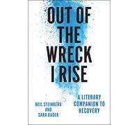 Out of the Wreck I Rise: A Literary Companion to Recovery