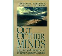 Out of Their Minds: Lives and Discoveries of 15 Great Computer Scientists