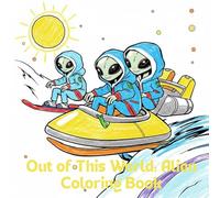 Out of This World: Alien Coloring Book