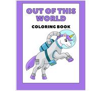 Out of This World Coloring Book: Color Your Way Through a Fun Galaxy