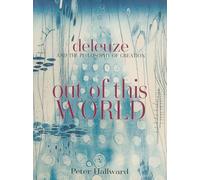 Out of This World: Deleuze and the Philosophy of Creation