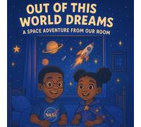Out Of This World Dreams: A Space Adventure From Our Room